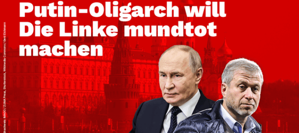 Putin-Oligarch will Die Linke mudtot machen