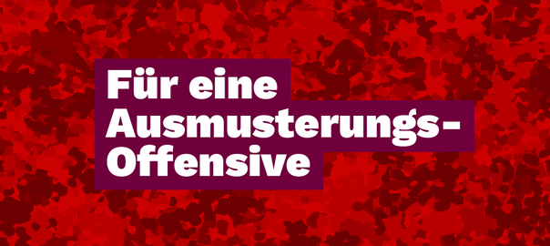 Für eine Ausmusterungsoffensive